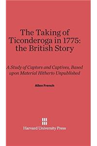 Taking of Ticonderoga in 1775: The British Story