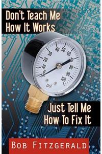 Don't Teach me How it Works