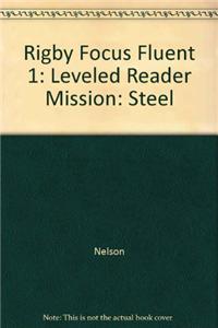 Rigby Focus Fluent 1: Leveled Reader Mission: Steel