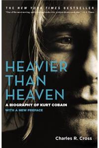 Heavier Than Heaven: A Biography of Kurt Cobain