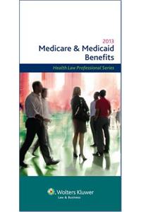 Medicare and Medicaid Benefits, 2013 Edition