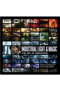 Industrial Light & Magic: The Art of Innovation