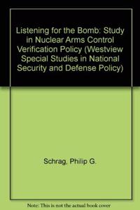 Listening for the Bomb: A Study in Nuclear Arms Control Verification Policy