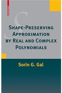 Shape-Preserving Approximation by Real and Complex Polynomials