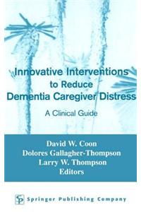 Innovative Interventions to Reduce Dementia Caregiver Distress
