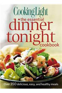 Cooking Light the Essential Dinner Tonight Cookbook