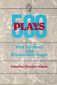 Five Hundred Plays: Plot Outlines and Production Notes