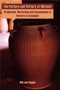 Potters and Pottery of Miravet: Production, Marketing and Consumption of Pottery in Catalonia