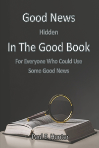 Good News Hidden in the Good Book: For Everyone Who Could Use Some Good News