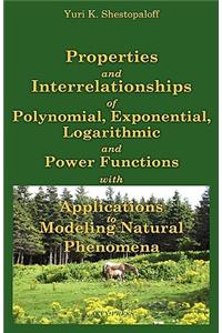 Properties and Interrelationships of Polynomial, Exponential, Logarithmic and Power Functions with Applications to Modeling Natural Phenomena