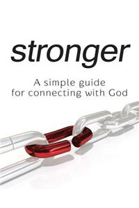 Stronger - A Simple Guide for Connecting with God