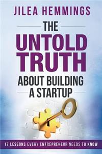 Untold Truth About Building A Startup