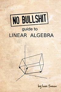 No Bullshit Guide to Linear Algebra