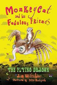 Monkeycat and His Fabulous Friends: The Flying Dragon