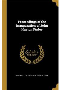 Proceedings of the Inauguration of John Huston Finley