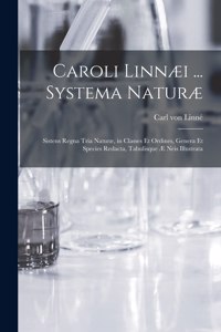 Caroli Linnæi ... Systema Naturæ [microform]