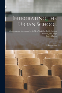 Integrating the Urban School; Proceedings