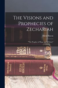 Visions and Prophecies of Zechariah