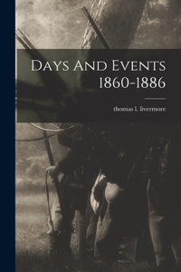 Days And Events 1860-1886