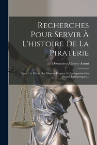 Recherches Pour Servir À L'histoire De La Piraterie