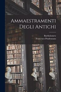 Ammaestramenti Degli Antichi