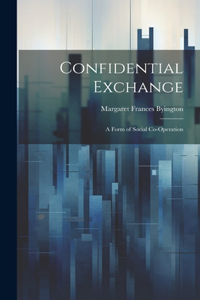 Confidential Exchange; a Form of Social Co-operation