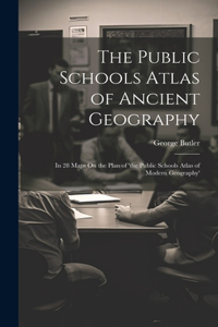 The Public Schools Atlas of Ancient Geography