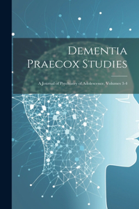 Dementia Praecox Studies