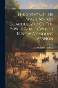 Story Of The Washington Coachee And Of The Powel Coach Which Is Now At Mount Vernon