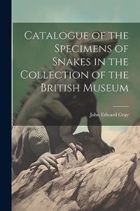 Catalogue of the Specimens of Snakes in the Collection of the British Museum