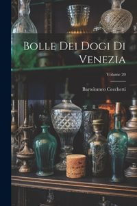 Bolle Dei Dogi Di Venezia; Volume 20