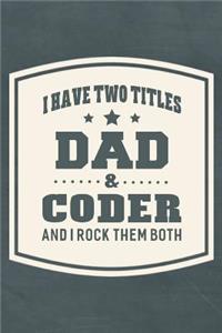 I Have Two Titles Dad & Coder And I Rock Them Both