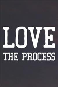 Love The Process