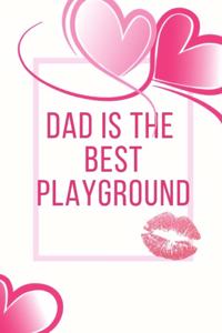 Dad Is The Best Playground