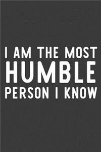 I Am the Most Humble Person I Know