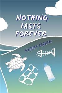 Nothing Lasts Forever, Except Plastic
