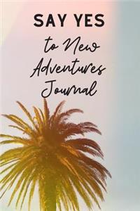 Say Yes To New Adventures Journal