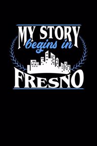 My Story Begins in Fresno