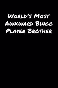 World's Most Awkward Bingo Player Brother