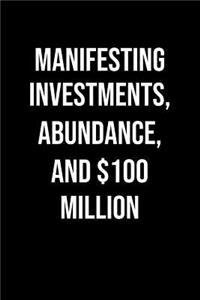 Manifesting Investments Abundance And 100 Million