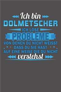 Ich bin Dolmetscher Ich löse Probleme von denen du nicht weisst dass du sie hast auf eine Weise die du nicht verstehst