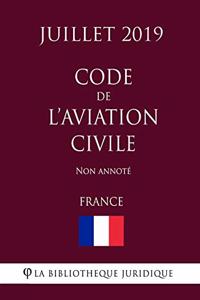 Code de l'aviation civile (France) (Juillet 2019) Non annoté
