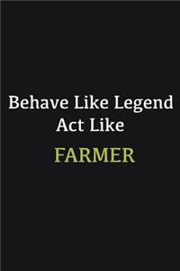 Behave like Legend Act Like Farmer