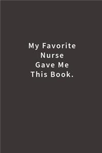 My Favorite Nurse Gave Me This Book.