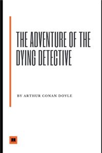 The Adventure Of The Dying Detective