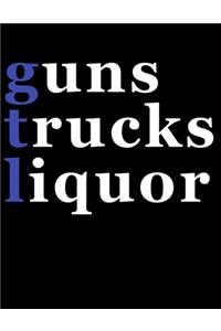 Guns Trucks Liquor