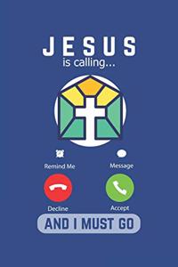 Jesus Is Calling And I Must Go
