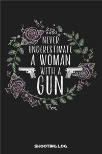 Never Underestimate a Woman with a Gun Shooting Log