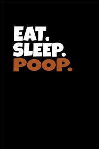 Eat. Sleep. Poop.
