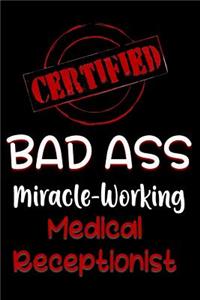 Certified Bad Ass Miracle-Working Medical Receptionist
